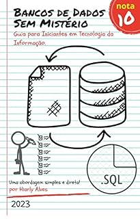 Livro Bancos de Dados Sem Mistério : Guia para iniciantes em Tecnologia da Informação (Apaixonados por Tecnologia da Informação)
