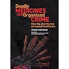 Deadly Medicines and Organised Crime: How Big Pharma Has Corrupted Healthcare
