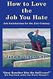 How to Love the Job You Hate: Job Satisfaction for the 21st Century