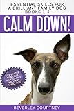 Essential Skills for a Brilliant Family Dog Books 1-4: Calm Down! Leave It! Let's Go! and Here Boy! Essential Skills for a Brilliant Family Dog Books 1-4: Calm Down! Leave It! Let's Go! and Here Boy!
