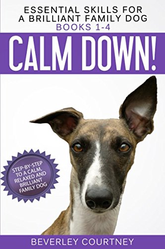 Essential Skills for a Brilliant Family Dog Books 1-4: Calm Down! Leave It! Let's Go! and Here Boy! Essential Skills for a Brilliant Family Dog Books 1-4: Calm Down! Leave It! Let's Go! and Here Boy!