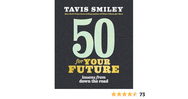 50 For Your Future Lessons From Down The Road Smiley Tavis Amazon Com Books