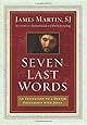 Seven Last Words: An Invitation to a Deeper Friendship with Jesus