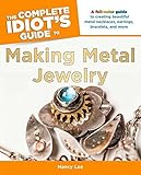 The Complete Idiot's Guide to Making Metal Jewelry by