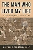 The Man Who Lived My Life: A Neurosurgeon's Trials of Job by Yisrael Bernstein