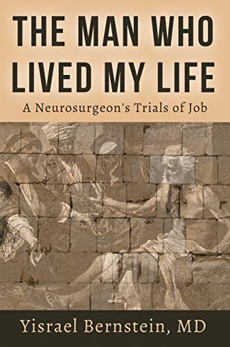 The Man Who Lived My Life: A Neurosurgeon's Trials of Job by Yisrael Bernstein