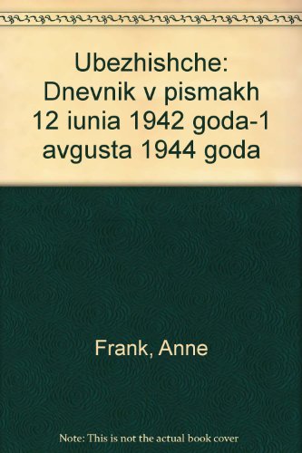 Ubezhishche: Dnevnik v pismakh 12 iunia 1942 goda-1 avgusta 1944 goda by Anne Frank (Unknown Binding)