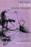 The Man Verdi, Walker, Frank, 0226871320