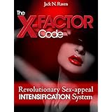 The X-Factor Code: revolutionary SEX APPEAL INTENSIFICATION system