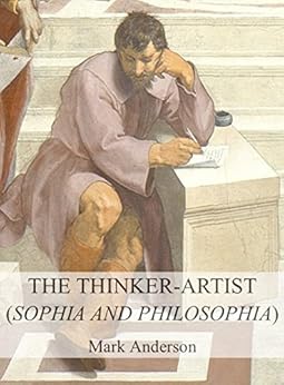 The Thinker-Artist (Sophia and Philosophia) by [Anderson, Mark]