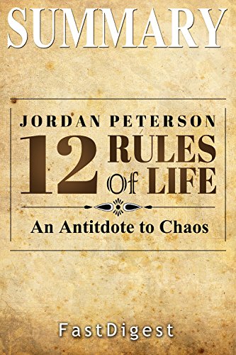 [Best] Summary | 12 Rules for Life: by Jordan B. Petersen - An Antidote to Chaos (12 Rules for Life: A Comp<br />[Z.I.P]