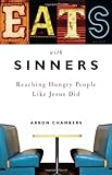 Eats with Sinners: Reaching Hungry People Like Jesus Did by Arron Chambers