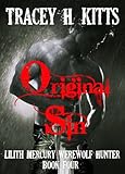 Original Sin, Lilith Mercury Werewolf Hunter (Lilith Mercury, Werewolf Hunter Book 4)