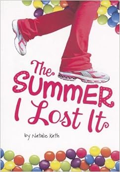 The Summer I Lost It (Stone Arch Novels), by Natalie Kath The Summer I Lost It (Stone Arch Novels), by Natalie Kath