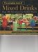 The Complete Book of Mixed Drinks: Over 300 Contemporary Cocktail Mixers by