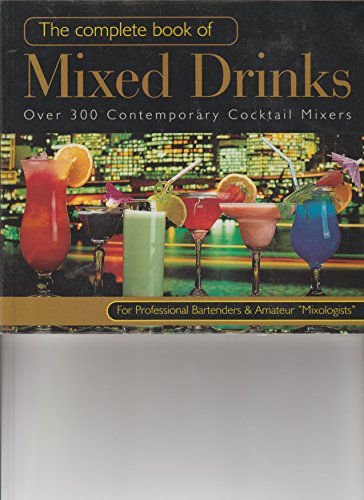 The Complete Book of Mixed Drinks: Over 300 Contemporary Cocktail Mixers by Marc; Carroll, Jon Phillips (Hardcover)