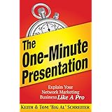 The One-Minute Presentation: Explain Your Network Marketing Business Like A Pro