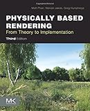 Physically Based Rendering, Third Edition: From Theory to Implementation