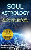 Soul Astrology: How Your Rising Sign Reveals Your Soul Path and Life Purpose