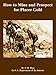 How to Mine and Prospect for Placer Gold by 