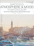 Image de Mastering Atmosphere & Mood in Watercolor: The Critical Ingredients That Turn Paintings into Art