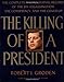 The Killing of a President: The Complete Photographic Record of the Assassination, the Conspiracy, and
