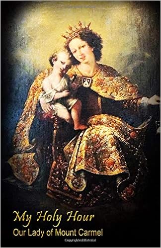 My Holy Hour Our Lady Of Mt Carmel A Devotional Prayer - 
