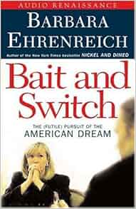 Bait And Switch The Futile Pursuit Of The American