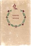 Daniel Boone: The Opening of the Wilderness Landmark Books 21