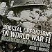 Special Operations in World War II: British and American Irregular Warfare - Campaigns and Commander by 
