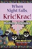 Front cover for the book When Night Falls, Kric! Krac!: Haitian Folktales by Liliane Nerette Louis