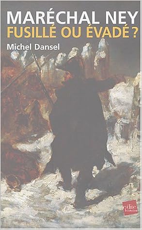 Amazon Fr Marechal Ney Fusille Ou Evade Dansel Michel Livres