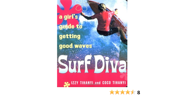 Surf Diva: A Girls Guide To Getting Good Waves: Amazon.es ...