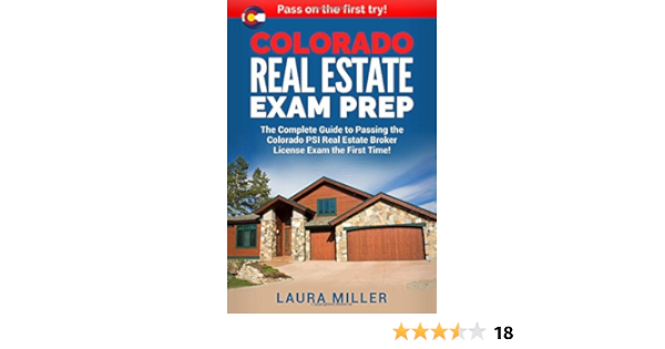 Colorado Real Estate Exam Prep The Complete Guide To Passing The Colorado Psi Real Estate Broker License Exam The First Time Miller Laura 9781976584220 Amazon Com Books
