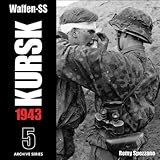Waffen-SS KURSK 1943 Volume 5 (Archive Series)