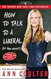 How to Talk to a Liberal (If You Must): The World According to Ann Coulter