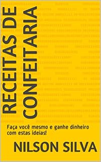 Livro Receitas de confeitaria: Faça você mesmo e ganhe dinheiro com estas ideias!