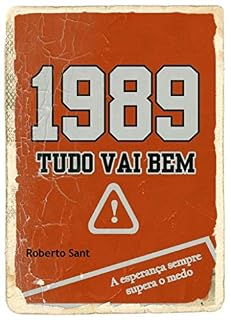 Livro 1989 Tudo Vai Bem: A esperança sempre supera o medo