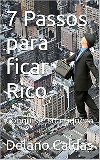 Livro 7 Passos para ficar Rico: Conquiste sua riqueza