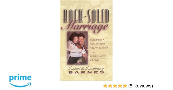 Rock Solid Marriage Robert G Barnes Rosemary Barnes