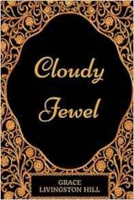 Cloudy Jewel By Grace Livingston Hill Illustrated