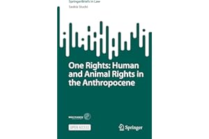 One Rights: Human and Animal Rights in the Anthropocene (SpringerBriefs in Law)