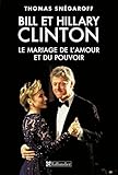 Bill et Hillary Clinton : Le mariage de l'amour et du pouvoir by