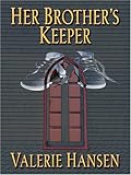 Her Brother's Keeper (Steeple Hill Love Inspired Suspense #10) by Valerie Hansen