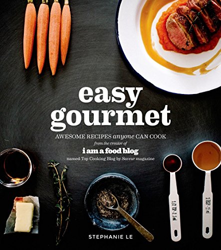 Easy Gourmet: Awesome Recipes Anyone Can Cook Easy Gourmet: Awesome Recipes Anyone Can Cook