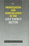 Image de Privatization and Deregulation in the Gulf Energy Sector