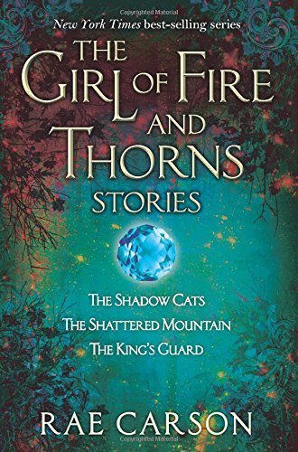 By Rae Carson The Girl of Fire and Thorns Stories