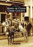 Mines of Clear Creek County (Images of America)