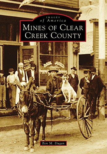 Mines of Clear Creek County (Images of America)