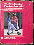 The New Adapted Physical Education : A Developmental Approach, Seaman, Janet A. and DePauw, Karen P., 0874847907